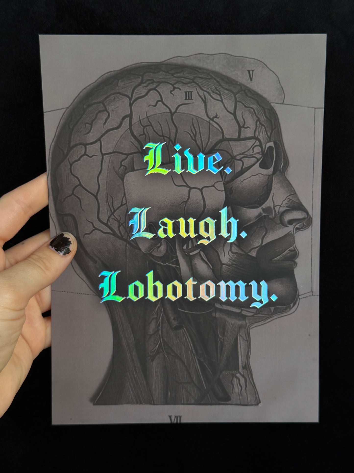 LIVE LAUGH LOBOTOMY - A5 Satin Holographic print